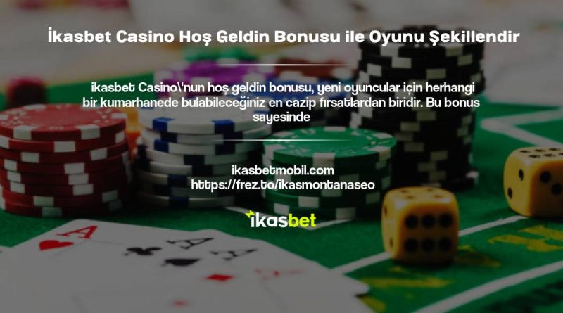 İkasbet Casino Hoş Geldin Bonusu ile Oyunu Şekillendir